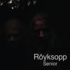 Senior - Röyksopp
