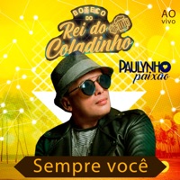 Sempre Você ao Vivo no Boteco do Rei do Coladinho - Single - Paulynho Paixão