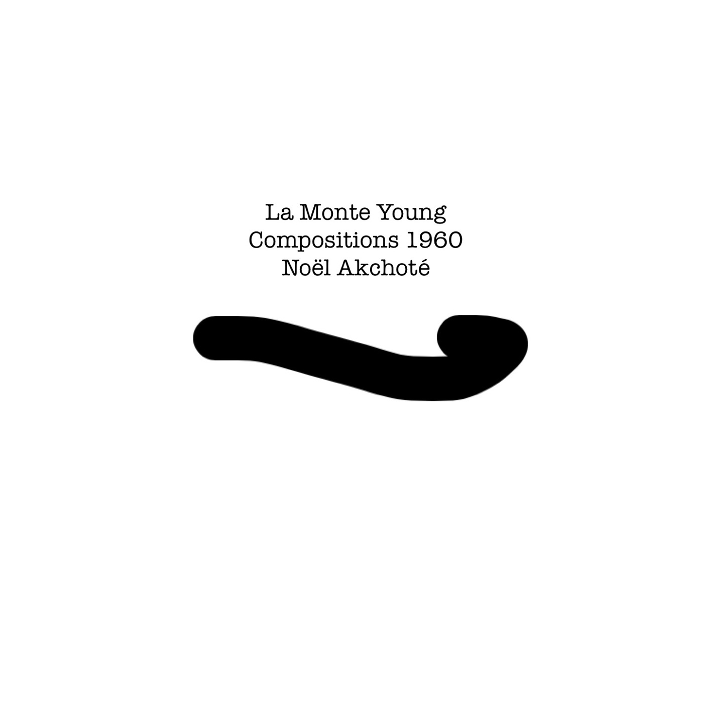 La Monte Young: Compositions 1960 (Arr. for Guitar) by Noël Akchoté, La Monte Young