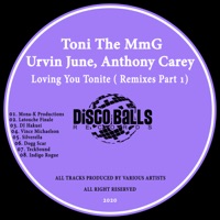 Loving You Tonite (Remixes, Pt. 1) - Toni the Mmg, Urvin June & Anthony Carey