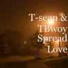 T-Sean & Tbwoy - Spread Love