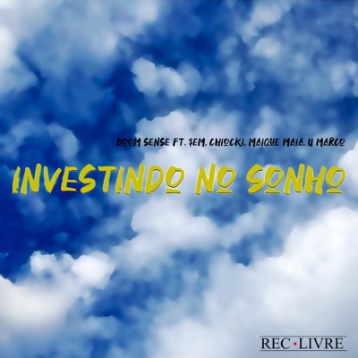 Investindo no Sonho (feat. Chiocki, U Marco, Maique Maia & $em) - Single