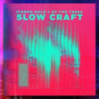 Slow Craft - Single - Pigeon Hole & Of The Trees
