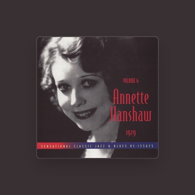 Annette Hanshaw: песни, клипы, биография, даты выступлений и многое другое.