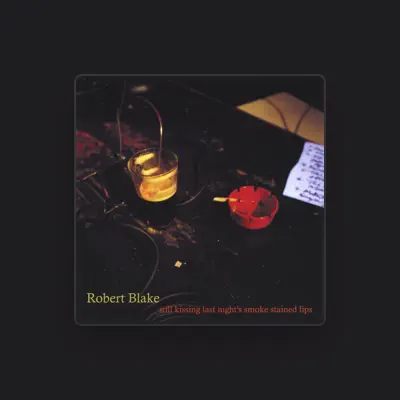 Listen to Robert Blake, watch music videos, read bio, see tour dates & more!