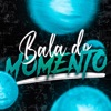 Bala do Momento - Single