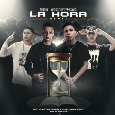 Se Acerca la Hora (feat. Héctor Gabriel, Young Gabo & Jova Music) [Remix] - Single