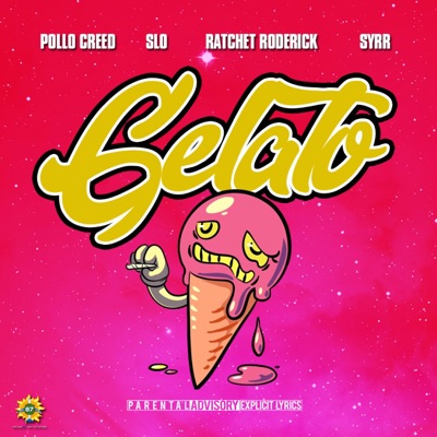 Gelato (feat. SLO, Ratchet Roderick, Syrr & AP) - Single