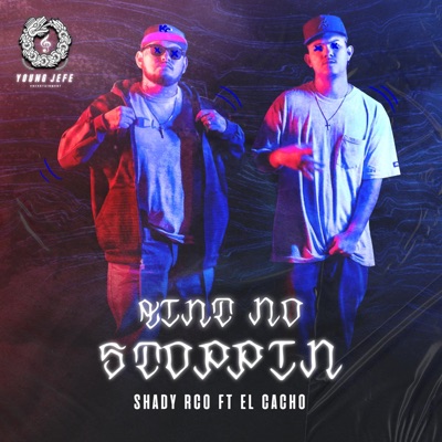 Ain't No Stoppin' (feat. El cacho) - Single