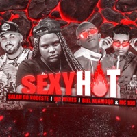 Sexy Hot - Single - Biel Xcamoso, Salah do Nordeste, MC 10G & MC Myres