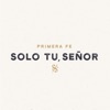 Primera Fe - Solo Tú, Señor