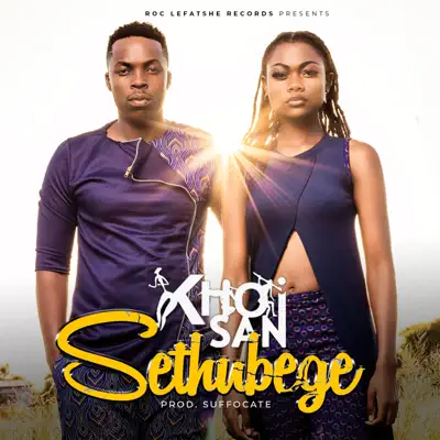 Ascolta 'Sethubege - Single' di KHOISAN