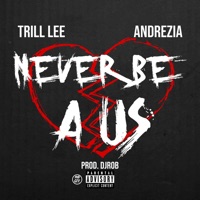 Never Be a Us (feat. Andrezia) - Single - Trill Lee