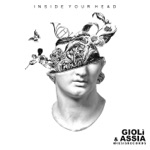 Giolì & Assia - Inside Your Head