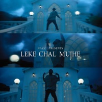 Leke Chal Mujhe - Single - Nazz