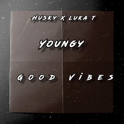 Good Vibes (feat. Luka T & Youngy) - Single