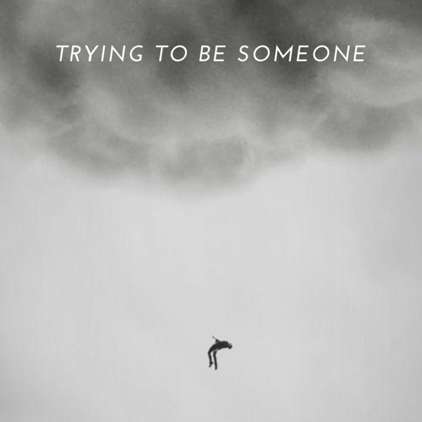 Trying to Be Someone