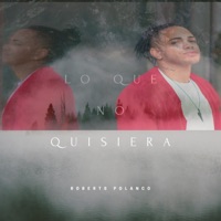 Lo que no quisiera - Single - Roberts Polanco