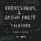 Together - Feenixpawl & Jason Forté lyrics
