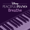 Disney Peaceful Piano: Breathe - Disney Peaceful Piano