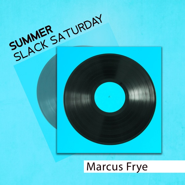 Summer Slack Saturday