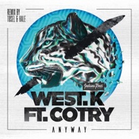 Anyway (feat. Cotry) [Remixes] - Single - West.K