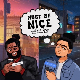 MUST BE NICE (feat. Jessica Crum) J. Crum & seni.