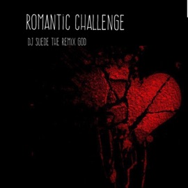 Romantic Challenge DJ Suede The Remix God