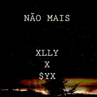 Não Mais (feat. Xlly) - Single - $yx