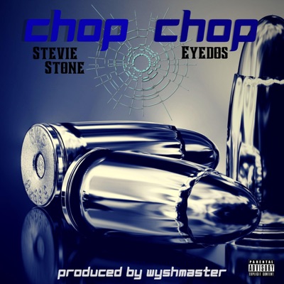 Chop Chop (feat. Stevie Stone) - Single