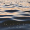RA MA DA SA (Deep Healing Sleep Loop)