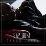 Daron Jones - Say Sum