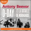 D-Day et la bataille de Normandie - Antony Beevor