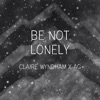 Be Not Lonely - Single