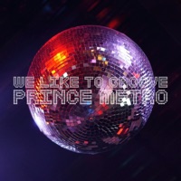 We Like to Groove - Single - Prince Metro