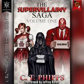 The Supervillainy Saga, Volume One (Unabridged)