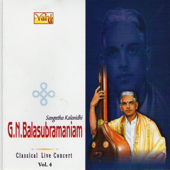 G.N.Balasubramaniam - Classical Live Concert Vol IV - G. N. Balasubramaniam