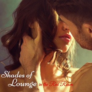 Shades of Lounge in the Red Room – Sexy Dance Chill Lounge for Bondage Special Sex & Love
