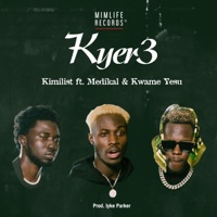 Kyer3 (feat. Medikal & Kwame Yesu) - Single - Kimilist
