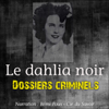 Le dahlia noir: Dossiers criminels - John Mac