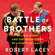 Robert Lacey - Battle of Brothers