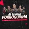 Aí Minha Porroquinha - Single