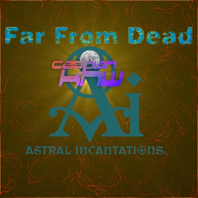 Far From Dead (feat. Astral Incantations) - Single