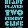 Ready Player Two: A Novel (Unabridged) - Ernest Cline