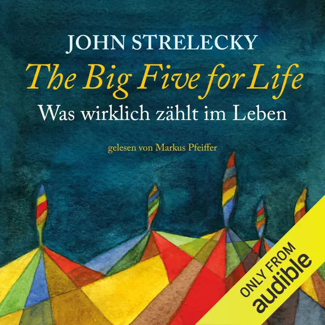 The Big Five for Life (German Edition): Was Wirklich Zählt im Leben [What Really Matters in Life] (Unabridged)