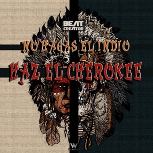 No Hagas El Indio, Haz El Cherokee - Single