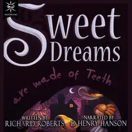 Sweet Dreams Are Made of Teeth (Unabridged)