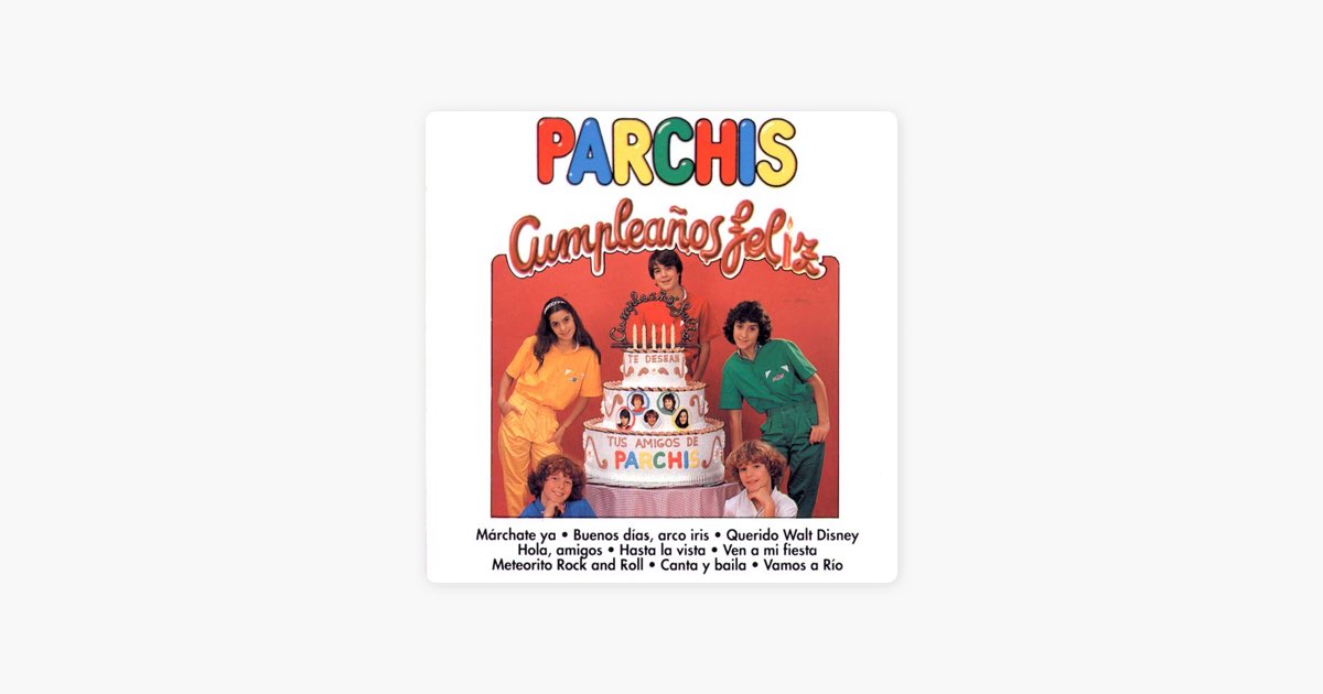 Parchis - Cumpleaños Feliz: listen with lyrics