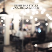 Night Bar Styles: Jazz Relax Moods artwork