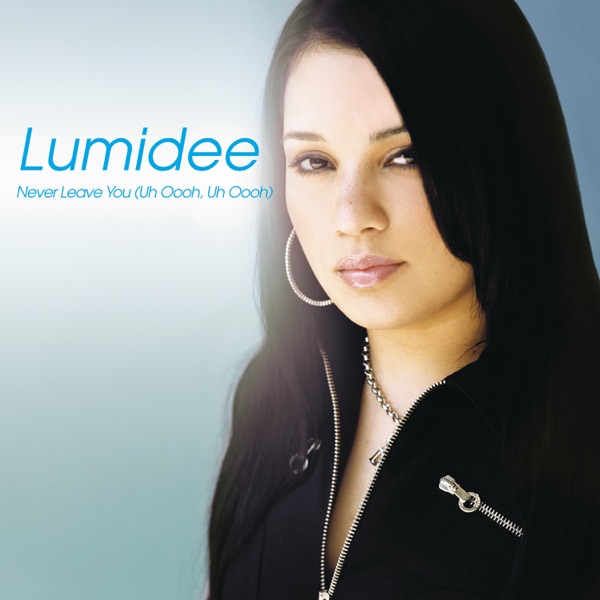 Never Leave You (Uh Oooh, Uh Oooh) - Single - Lumidee